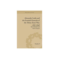 Taylor & francis ltd Alexander Leslie and the Scottish Generals of the Thirty Years' War, 1618–1648 (häftad, eng)