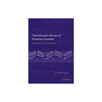 Cambridge University Press The Keyboard Sonatas of Domenico Scarlatti and Eighteenth-Century Musical Style (häftad, eng)