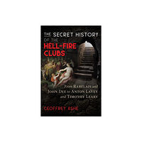 Inner Traditions Bear and Company The Secret History of the Hell-Fire Clubs (häftad, eng)