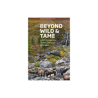 Berghahn Books Beyond Wild and Tame (häftad, eng)