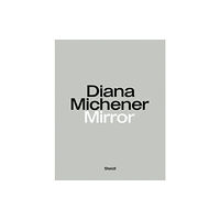 Steidl Publishers Diana Michener: Mirror (inbunden, eng)