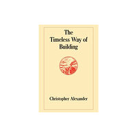 Oxford University Press Inc The Timeless Way of Building (inbunden, eng)