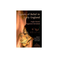 Oxbow books Signals of Belief in Early England (häftad, eng)