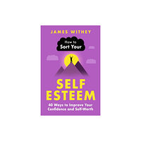 Little, Brown Book Group How to Sort Your Self-Esteem (häftad, eng)