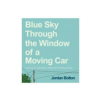 Ebury Publishing Blue Sky Through the Window of a Moving Car (inbunden, eng)