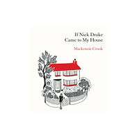 Ebury Publishing If Nick Drake Came to My House (inbunden, eng)