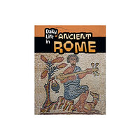 Capstone Global Library Ltd Daily Life in Ancient Rome (häftad)