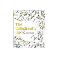 Dorling Kindersley Ltd The Calligraphy Book (inbunden, eng)