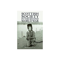 Edinburgh university press Scottish Society in the Second World War (inbunden, eng)