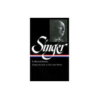 The Library of America Isaac Bashevis Singer: Collected Stories Vol. 1 (inbunden, eng)