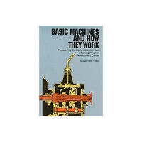 Dover publications inc. Basic Machines and How They Work (häftad, eng)