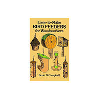 Dover publications inc. Easy-To-Make Bird Feeders for Woodworkers (häftad, eng)