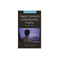 Manchester university press Queer Cinema in Contemporary France (häftad, eng)