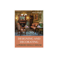 The Crowood Press Ltd Designing and Decorating a Period Dolls’ House (häftad, eng)