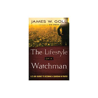 Baker publishing group The Lifestyle of a Watchman – A 21–Day Journey to Becoming a Guardian in Prayer (häftad, eng)