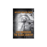 Amberley Publishing Going Underground: The Black Country (häftad, eng)