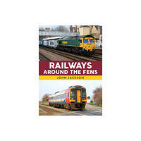 Amberley Publishing Railways Around the Fens (häftad, eng)