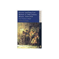 Taylor & francis ltd Poverty and Poor Law Reform in Nineteenth-Century Britain, 1834-1914 (häftad, eng)