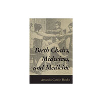 University Press of Mississippi Birth Chairs, Midwives, and Medicine (häftad, eng)