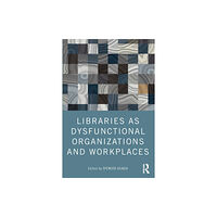 Taylor & francis ltd Libraries as Dysfunctional Organizations and Workplaces (häftad, eng)