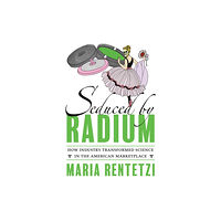 University of Pittsburgh Press Seduced by Radium (inbunden, eng)