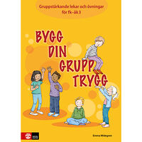 Emma Widegren Bygg din grupp trygg Fk-åk3 : Gruppstärkande lekar och övningar (bok)