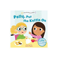 Sweet Cherry Publishing Polly Put the Kettle On (Sing-Along Nursery Rhymes) (bok, board book, eng)