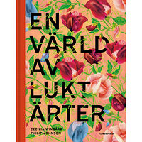 Cecilia Wingård En värld av luktärter (bok, halvklotband)