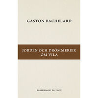 Gaston Bachelard Jorden och drömmerier om vila (häftad)