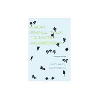 The university of chicago press From Small Talk to Microaggression (häftad, eng)