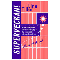 Line Tiller Superveckan! : hur menscykelns bästa vecka hjälper dig med jobb, träning, kreativitet och få till ett ligg (bok, kartonn...