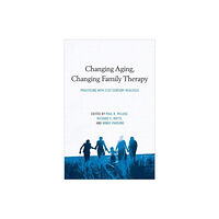 Taylor & francis ltd Changing Aging, Changing Family Therapy (inbunden, eng)