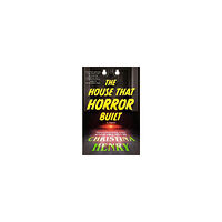 Christina Henry The House That Horror Built (häftad, eng)