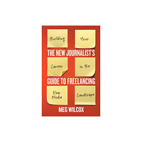 Broadview Press Ltd The New Journalist’s Guide to Freelancing (häftad, eng)