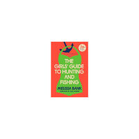 Melissa Bank The Girls' Guide to Hunting and Fishing (häftad, eng)
