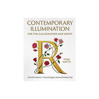 The Crowood Press Ltd Contemporary Illumination for the Calligrapher and Artist (inbunden, eng)