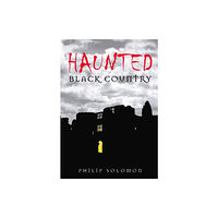 The History Press Ltd Haunted Black Country (häftad, eng)