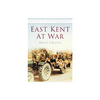 The History Press Ltd East Kent at War (häftad, eng)