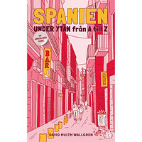 David Hulth Wallgren Spanien under ytan från A till Z : en annorlunda guide (pocket)