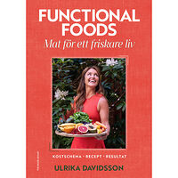 Ulrika Davidsson Functional foods : mat för ett friskare liv (inbunden)