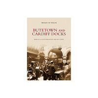 The History Press Ltd Butetown and Cardiff Docks (häftad, eng)