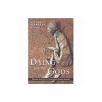 The History Press Ltd Dying for the Gods (häftad, eng)