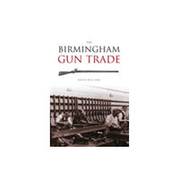 The History Press Ltd The Birmingham Gun Trade (häftad, eng)