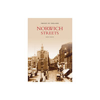 The History Press Ltd Norwich Streets (häftad, eng)