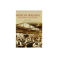 The History Press Ltd Made in Walsall (häftad, eng)