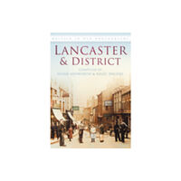 The History Press Ltd Lancaster and District (häftad, eng)