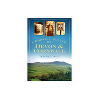 The History Press Ltd A Ghostly Almanac of Devon and Cornwall (häftad, eng)