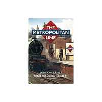 The History Press Ltd The Metropolitan Line (häftad, eng)