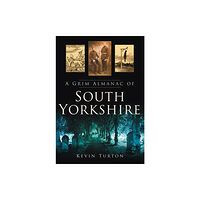 The History Press Ltd A Grim Almanac of South Yorkshire (häftad, eng)