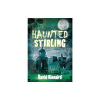 The History Press Ltd Haunted Stirling (häftad, eng)